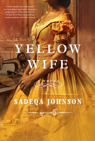 Yellow wife : a novel / Sadeqa Johnson.
