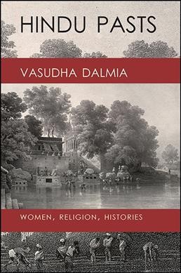Hindu pasts : women, religion, histories / Vasudha Dalmia.