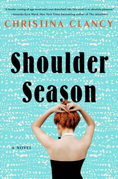 Shoulder season : a novel / Christina Clancy.
