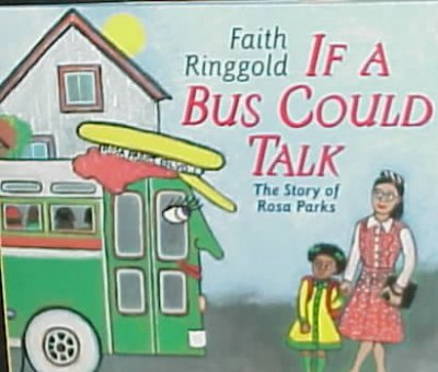 If a bus could talk : the story of Rosa Parks / [written and illustrated by] Faith Ringgold.