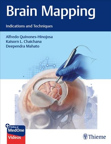 Brain mapping indications and techniques [edited by] Alfredo Quiñones-Hinojosa, Kaisorn L. Chaichana, Deependra Mahato