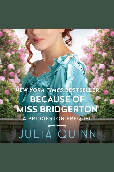 Because of miss bridgerton [electronic resource] : Rokesbys series, book 1. Julia Quinn.