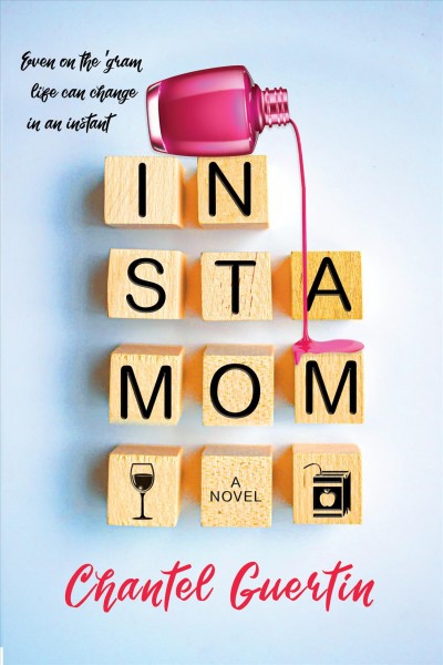 Instamom : a novel / Chantel Guertin.