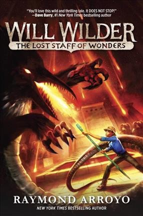 Will Wilder.  Book 2 : The lost staff of wonders / Raymond Arroyo.