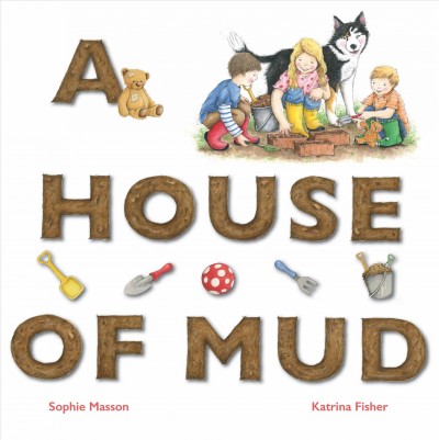 A house of mud / Sophie Masson ; illustrations by Katrina Fisher.