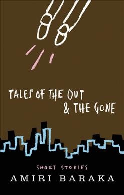 Tales of the out & the gone / Amiri Baraka.