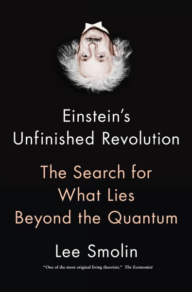 Einstein's unfinished revolution : the search for what lies beyond the quantum / Lee Smolin ; illustrations by Kaća Bradonjić.