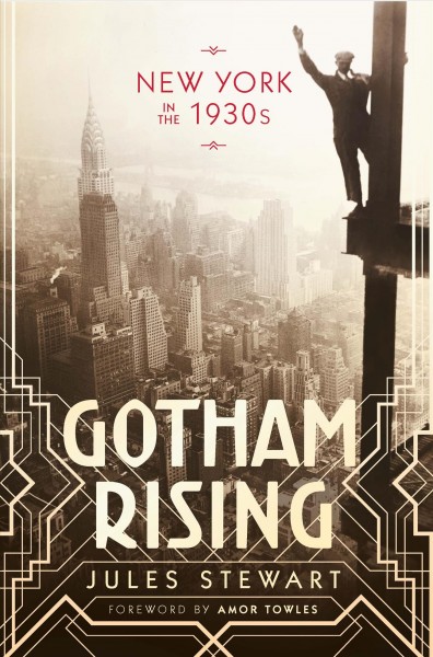 Gotham Rising : New York in the 1930s.