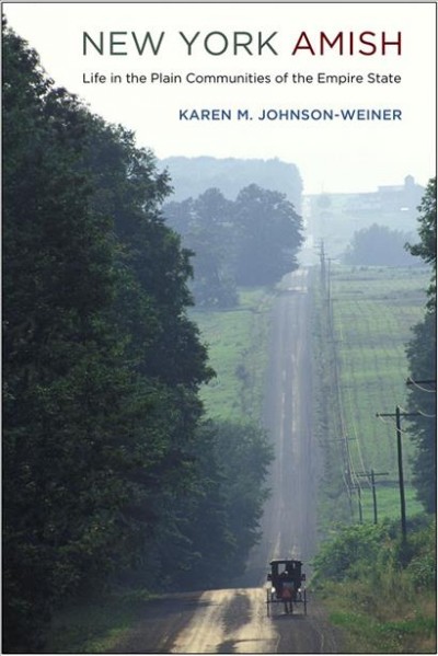 New York Amish : life in the plain communities of the Empire State / Karen M. Johnson-Weiner.