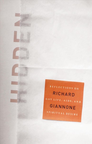 Hidden : reflections on gay life, AIDS, and spiritual desire / Richard Giannone.