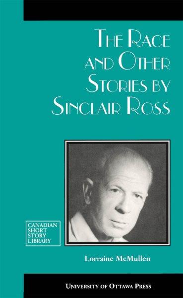 The Race and Other Stories by Sinclair Ross.