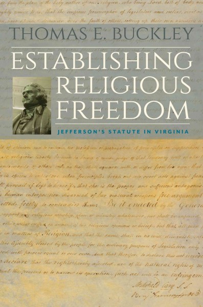 Establishing religious freedom : Jefferson's statute in Virginia / Thomas E. Buckley.