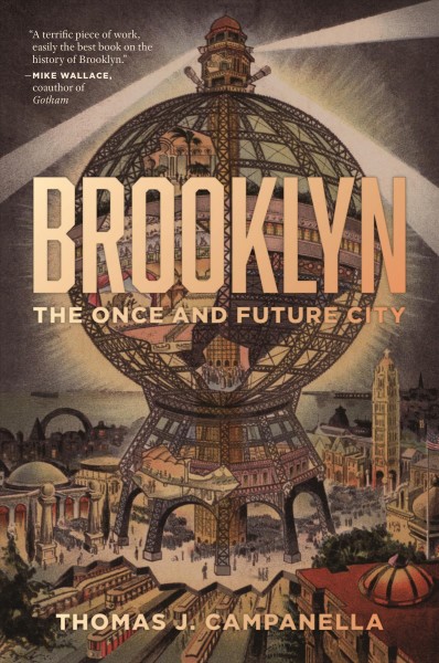 Brooklyn : the once and future city / Thomas J. Campanella.