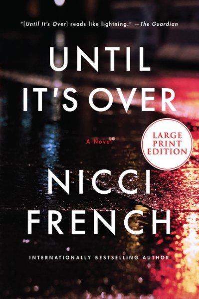 Until it's over : a novel / Nicci French.