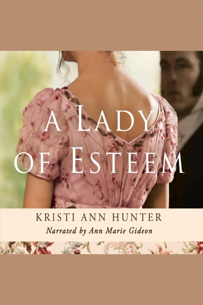 A lady of esteem [electronic resource] / Kristi Ann Hunter.