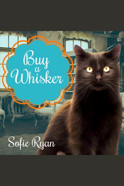 Buy a whisker : a second chance cat mystery [electronic resource] / Sofie Ryan.