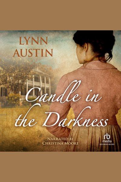 Candle in the darkness [electronic resource] / Lynn Austin.