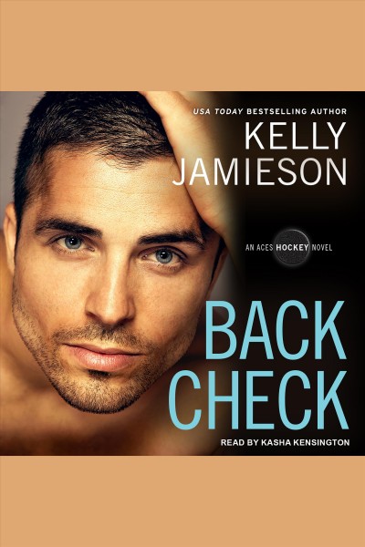 Back check : an Aces Hockey novel [electronic resource] / Kelly Jamieson.