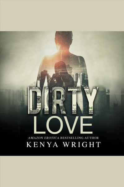Dirty love [electronic resource] / Kenya Wright.