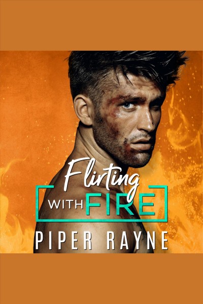 Flirting with fire [electronic resource] / Piper Rayne.