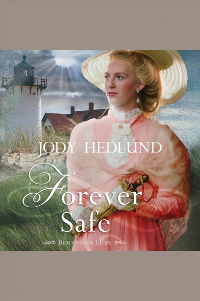 Forever safe [electronic resource] / Jody Hedlund.