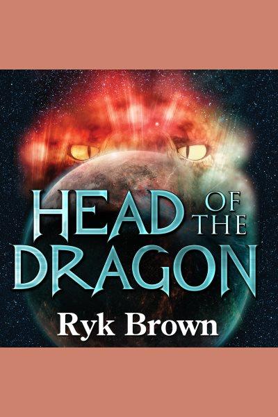 Head of the dragon [electronic resource] / Ryk Brown.