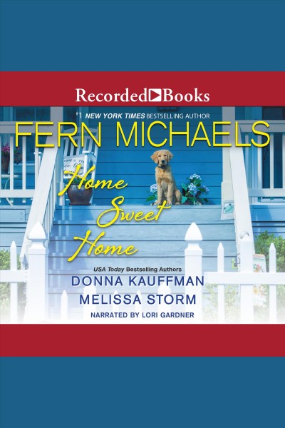 Home sweet home [electronic resource] / Fern Michaels, Donna Kauffman and Melissa Storm.