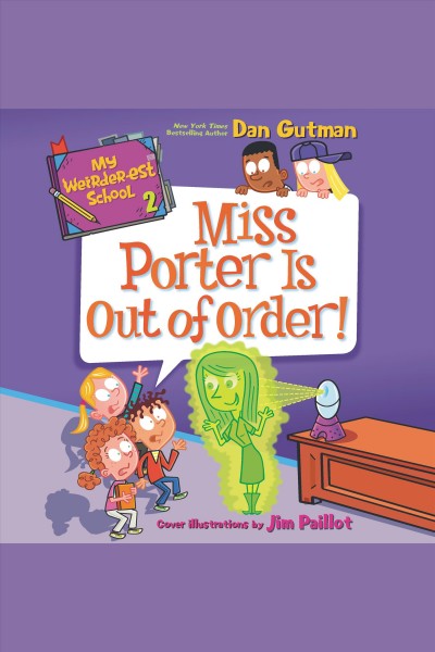Miss Porter is out of order! [electronic resource] / Dan Gutman.