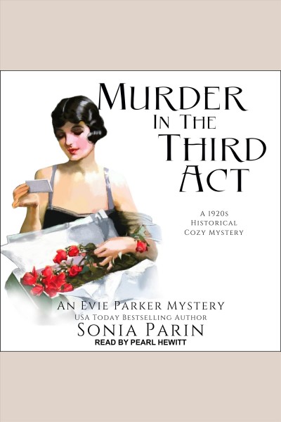 Murder in the Third Act : Evie Parker Mystery Series, Book 6 [electronic resource] / Sonia Parin.