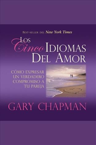 Los cinco idiomas del amor [electronic resource] / Gary Chapman.