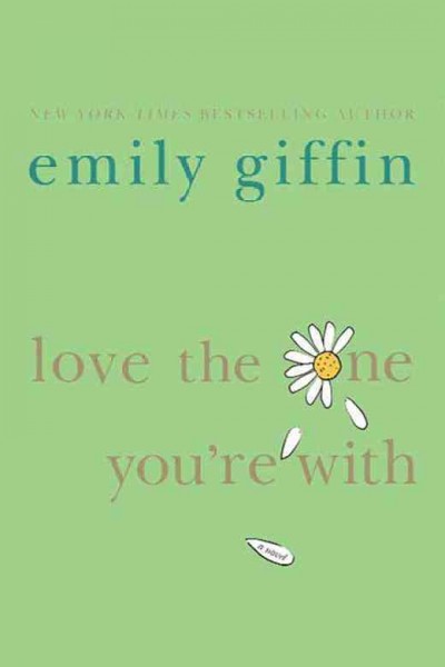 Love the one you're with [electronic resource] / Emily Giffin.