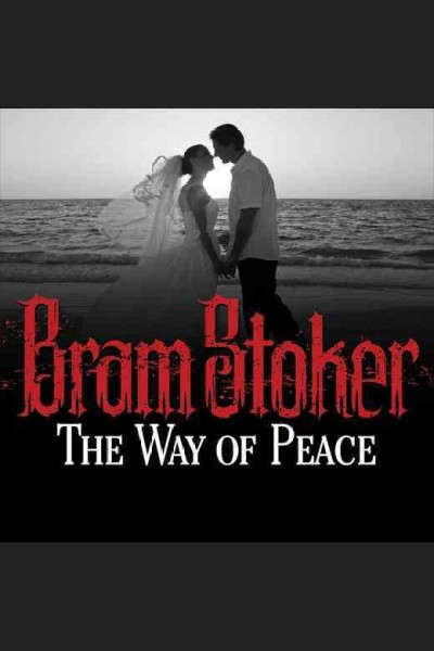 The way of peace [electronic resource] / Bram Stoker.