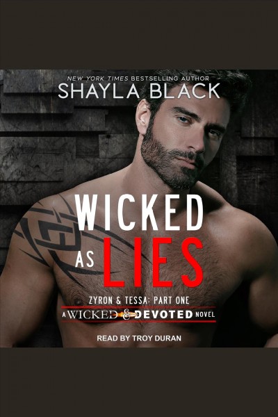 Wicked as lies : Zyron & Tessa, part one [electronic resource] / Shayla Black.