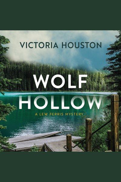 Wolf Hollow [electronic resource] / Victoria Houston.