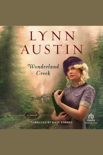 Wonderland Creek : a novel [electronic resource] / Lynn Austin.