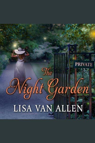 The night garden [electronic resource] / Lisa Allen.
