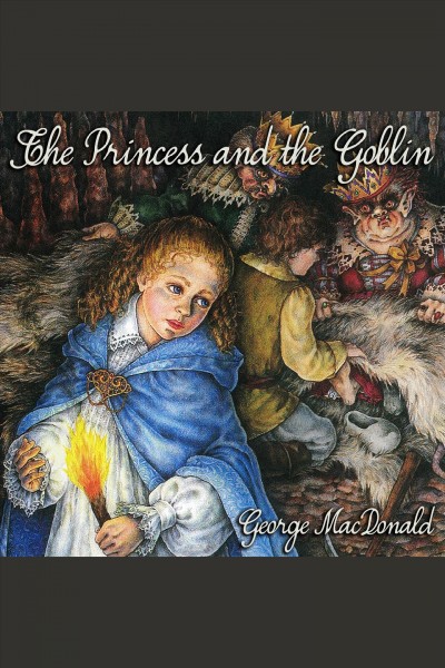 The princess and the goblin [electronic resource] / George MacDonald.