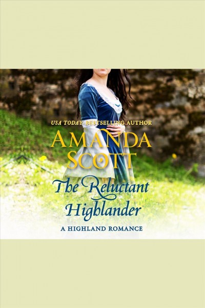 The reluctant Highlander [electronic resource] / Amanda Scott.