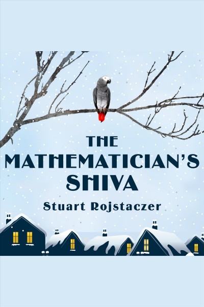 The mathematician's shiva : a novel [electronic resource] / Stuart Rojstaczer.