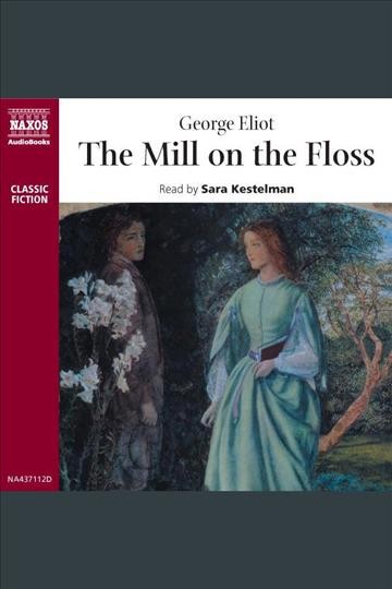The mill on the Floss [electronic resource] / George Eliot.