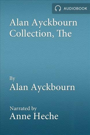 The Alan Ayckbourn collection [electronic resource] / Alan Ayckbourn.