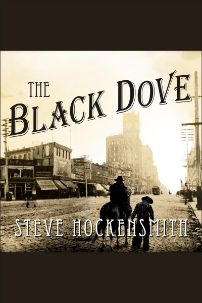 The black dove : [a Holmes on the range mystery] [electronic resource] / Steve Hockensmith.