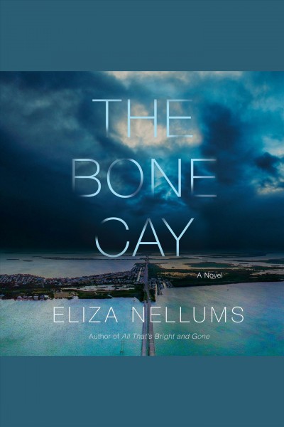 The bone cay : a novel [electronic resource] / Eliza Nellums.