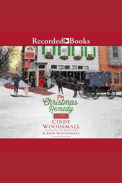 The Christmas remedy [electronic resource] / Cindy Woodsmall and Erin Woodsmall.