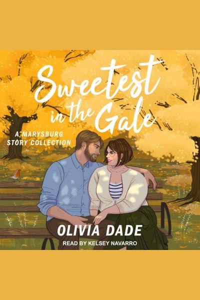 Sweetest in the gale [electronic resource] / Olivia Dade.