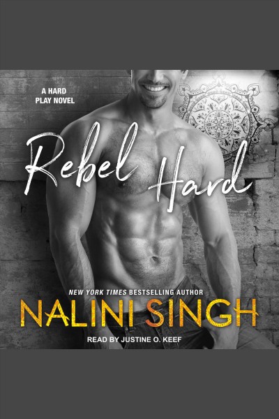 Rebel Hard : a hard play novel [electronic resource] / Nalini Singh.
