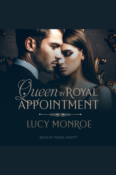 Queen by royal appointment [electronic resource] / Lucy Monroe.