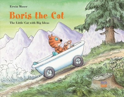Boris the Cat : the Little Cat with big ideas / Erwin Moser ; translated by Alistair Beaton.