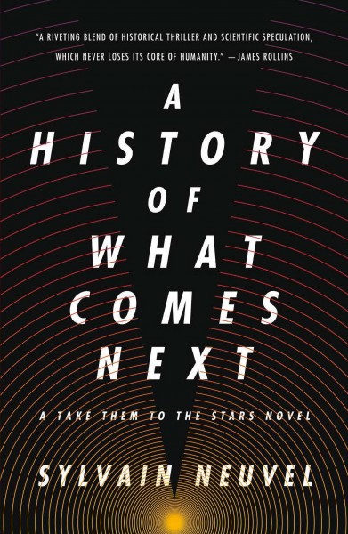 A history of what comes next / Sylvain Neuvel.