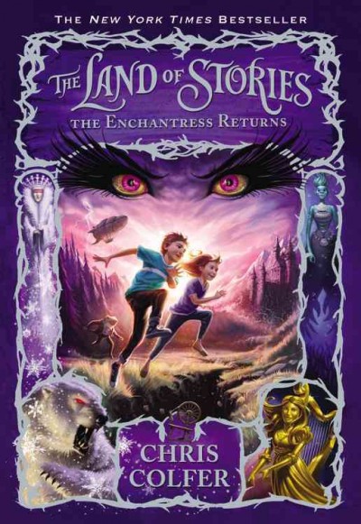 The Land of Stories: The Enchantress Returns Chris Colfer ; illustrated by Brandon Dorman.